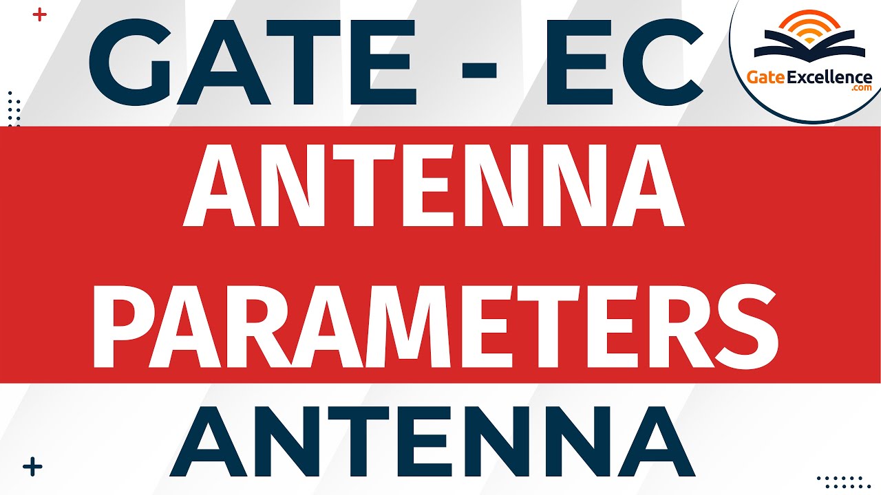 Antenna Parameters | Fundamental Parameters of Antenna | GATE EC | Gate Excellence