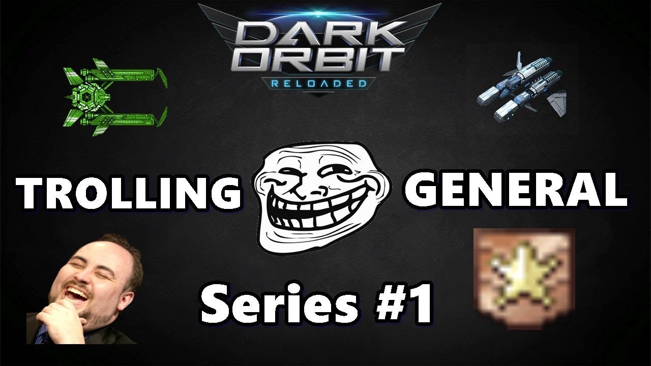 DarkOrbit - Trolling General Series #1