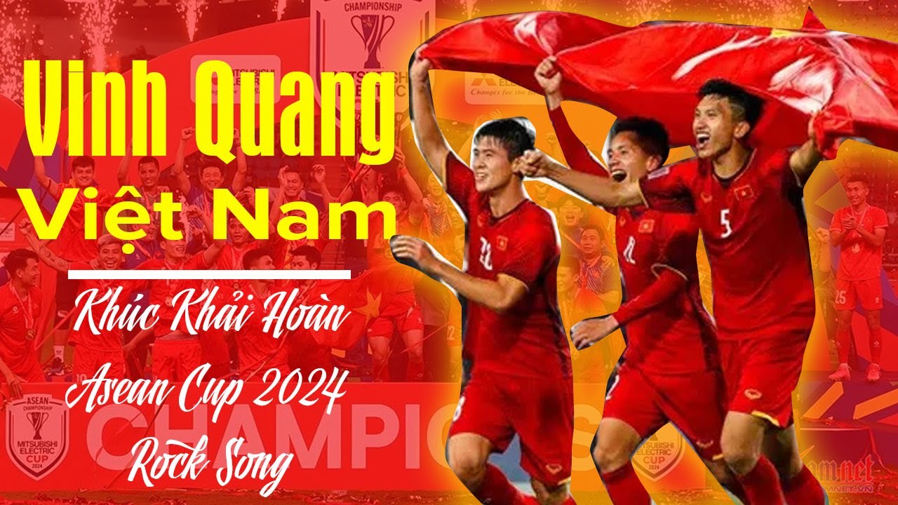 🎵 Bài hát Vinh Quang Việt Nam | Khúc Khải Hoàn Asean Cup 2024 | Rock Song
