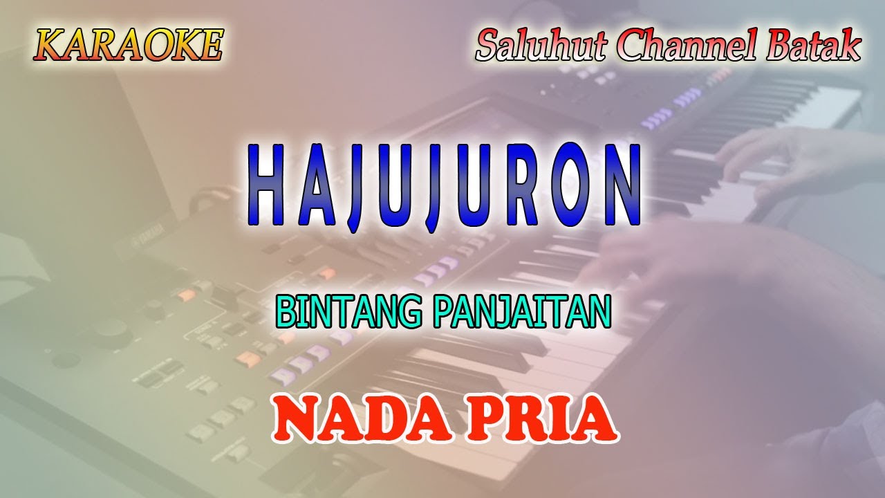 HAJUJURON ll KARAOKE BATAK ll BINTANG PANJAITAN ll NADA PRIA F=DO