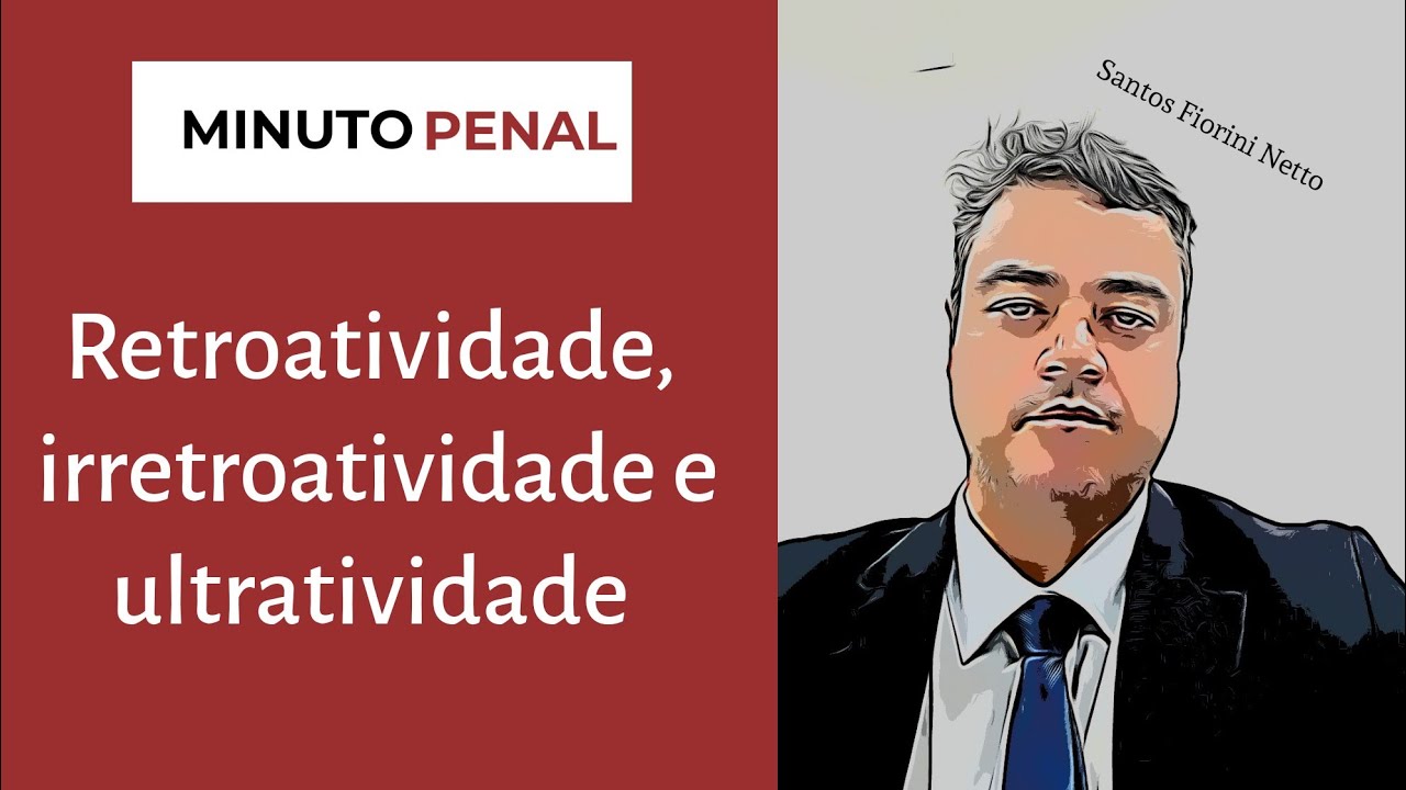 Retroatividade, irretroatividade e ultratividade.