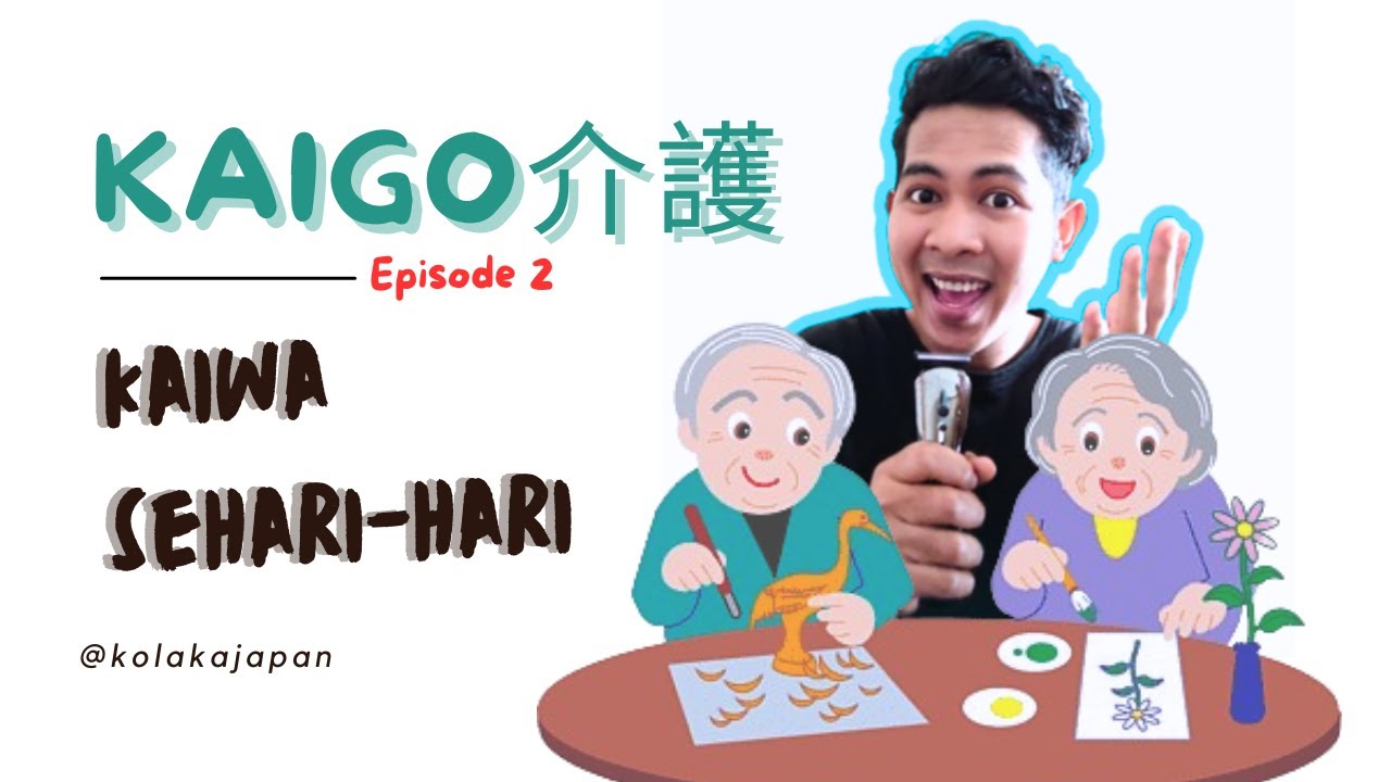 Episode 2 Kaiwa Sehari-hari Pekerjaan KAIGO Di Jepang.