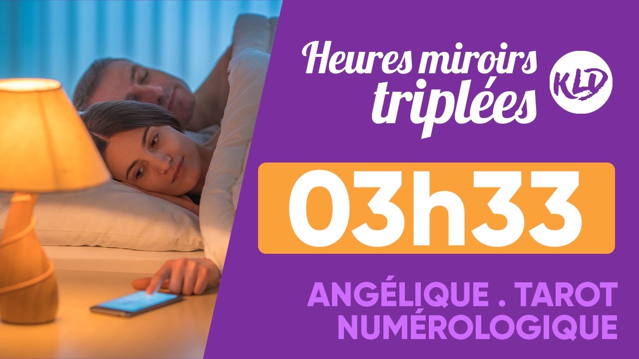 Heure miroir triplée 03h33 : Signification complète & détaillée