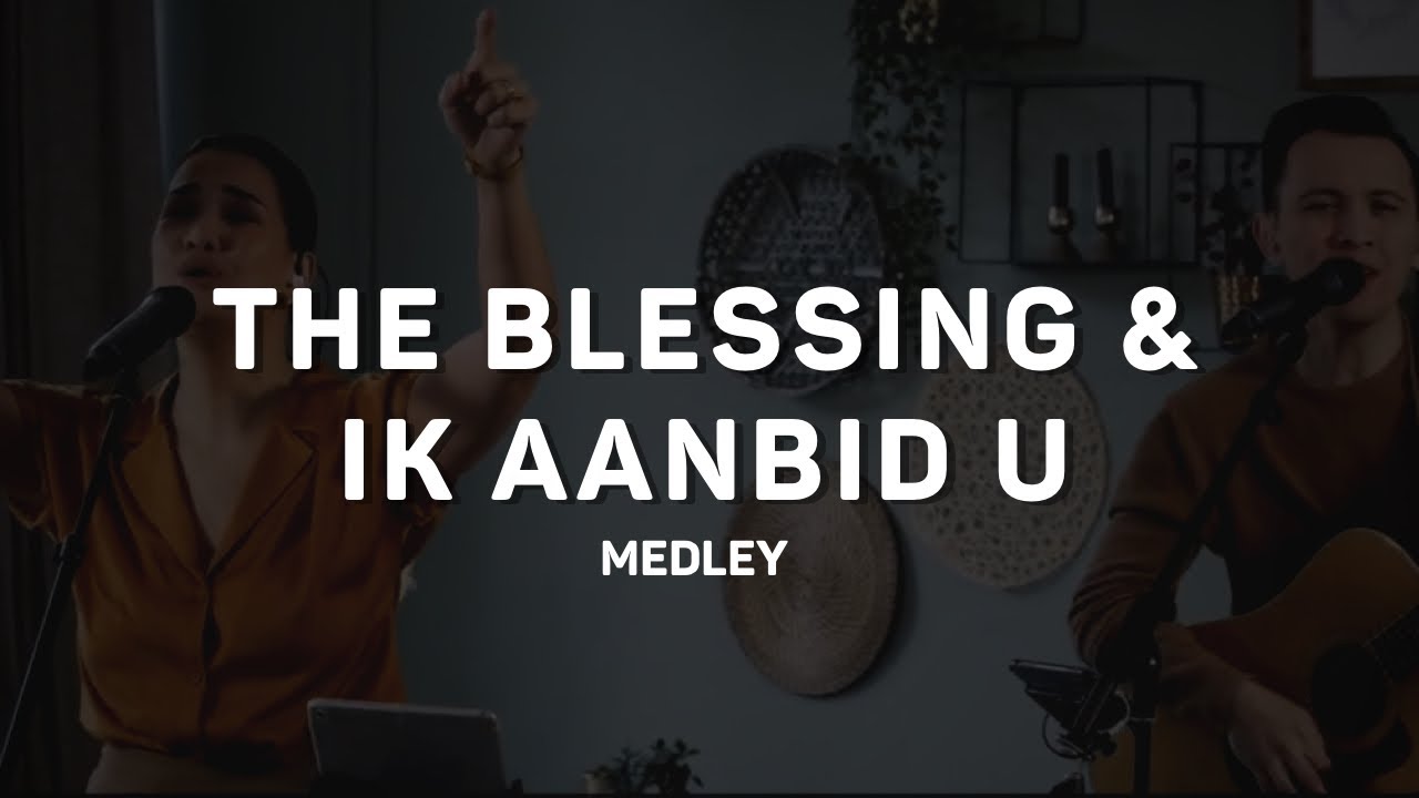 The Blessing & Ik aanbid U (Medley) | LFHS Worship