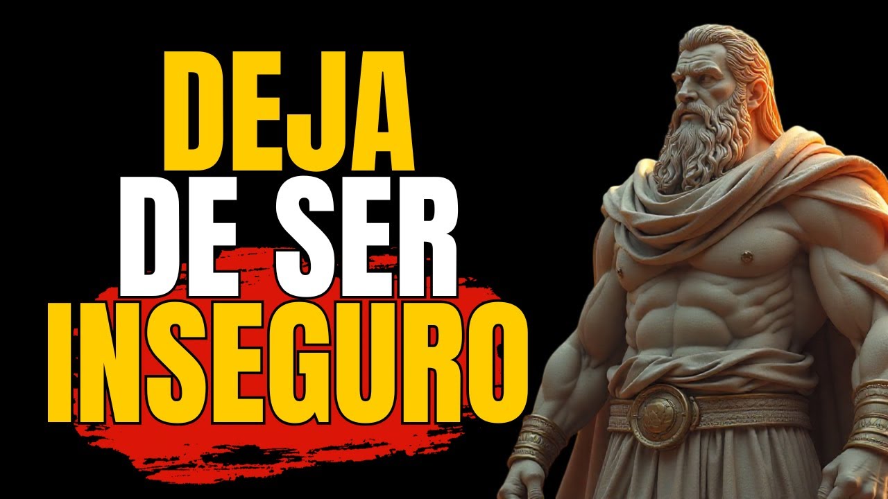 CÓMO ELIMINAR la INSEGURIDAD para SIEMPRE | Estoicismo