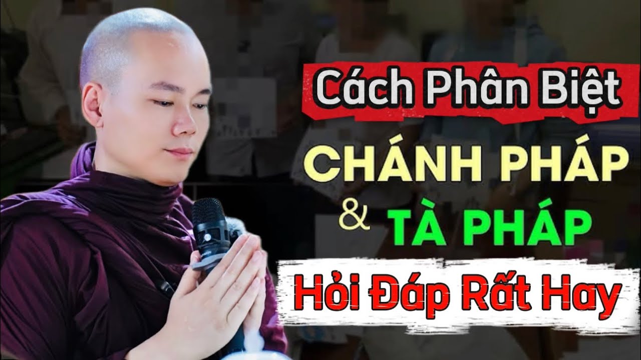 Cách Phân Biệt Chánh Pháp Và Tà Pháp - Sư Minh Quân