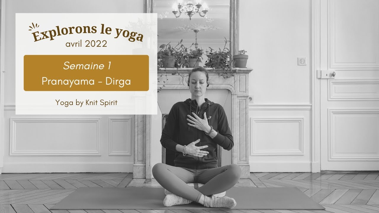 Dirga Pranayama - la respiration compl&egrave;te
