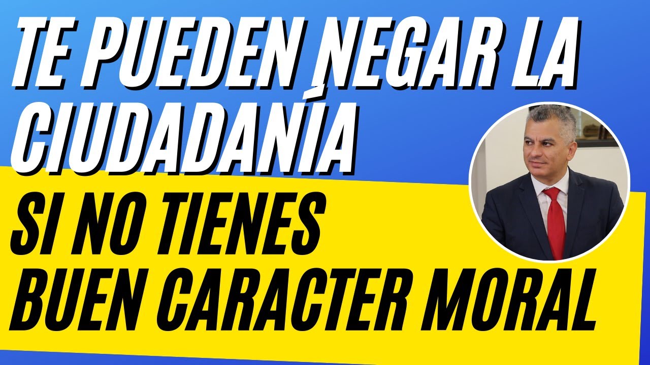 🇺🇸 TE PUEDEN NEGAR LA CIUDADANÍA/Si no TIENES BUEN CARÁCER MORAL. VIDEO: Tienes Que SABERLO🇺🇸
