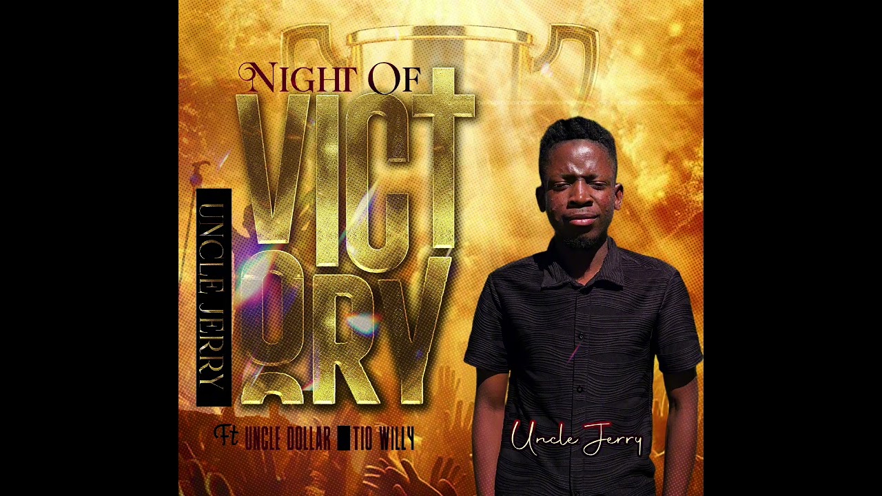 Uncle Jerry- Night Of Victory Ft Uncle Dollar & Tio Willy