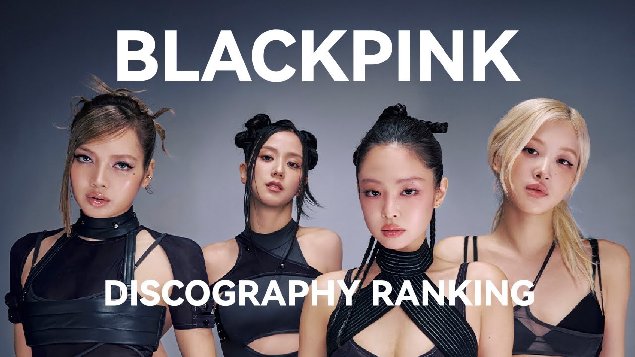 Ranking BLACKPINK’s discography (up to GO)