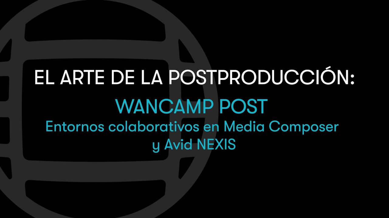 El arte de la Postoproducción - WAMCAMP