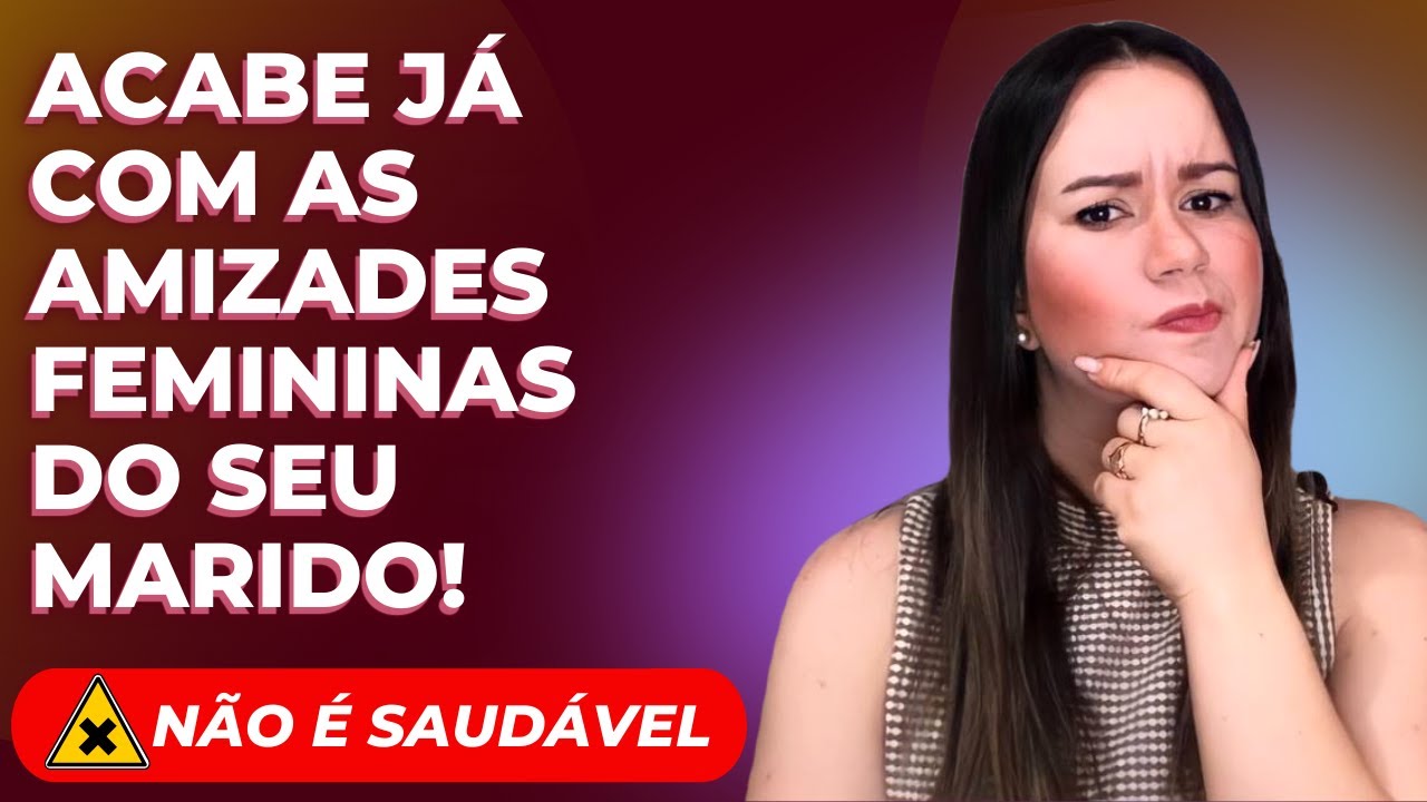 MEU MARIDO PODE TER AMIGAS ?? Parte 1 Júlia Consuelo Psicoterapeuta