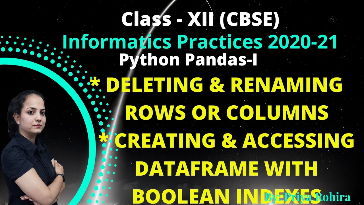 Deleting / Renaming Rows or Columns from DataFrame | Boolean indexes | IP | Class#12 | CBSE | Pandas