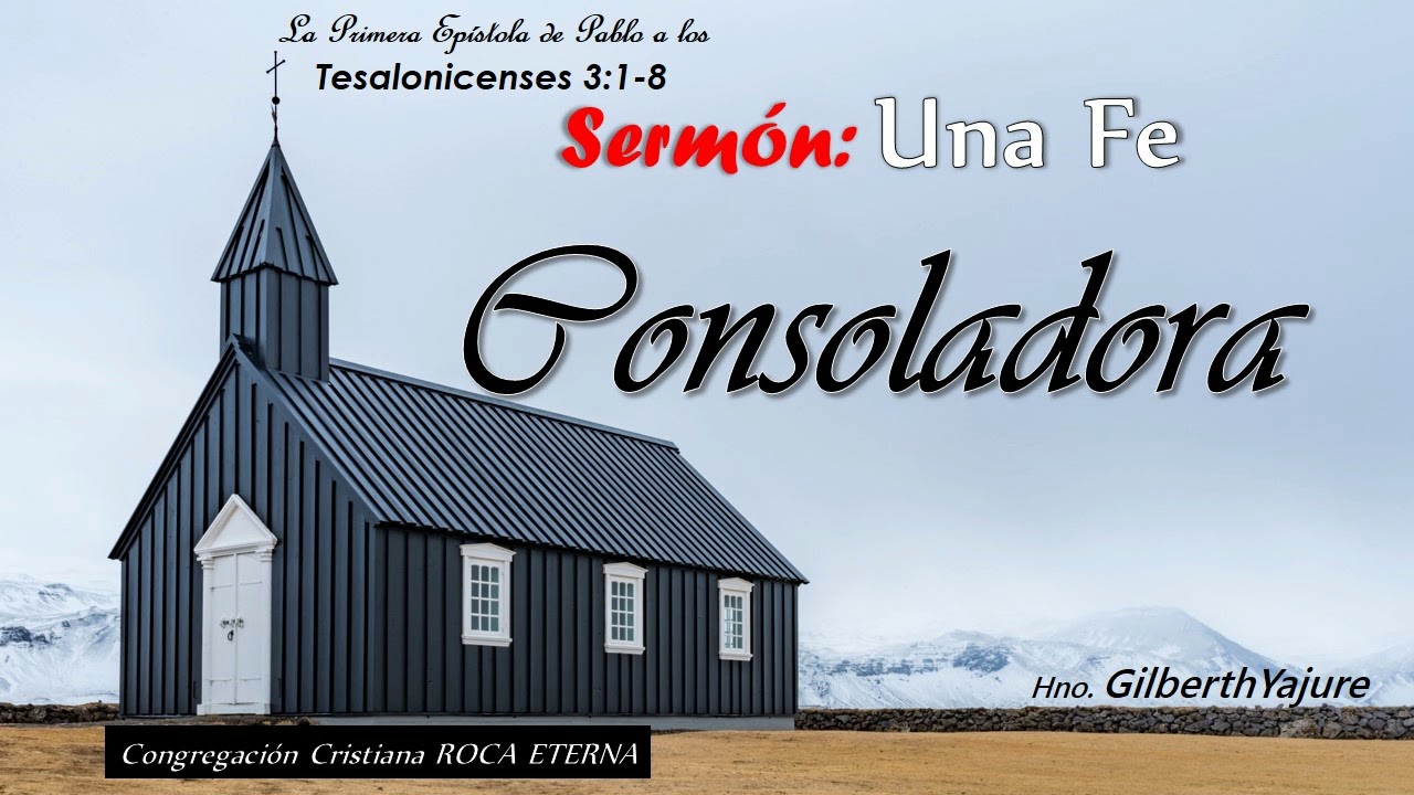 Una FE Consoladora. 1Ts 3:1-8. Hno Gilberth Yajure