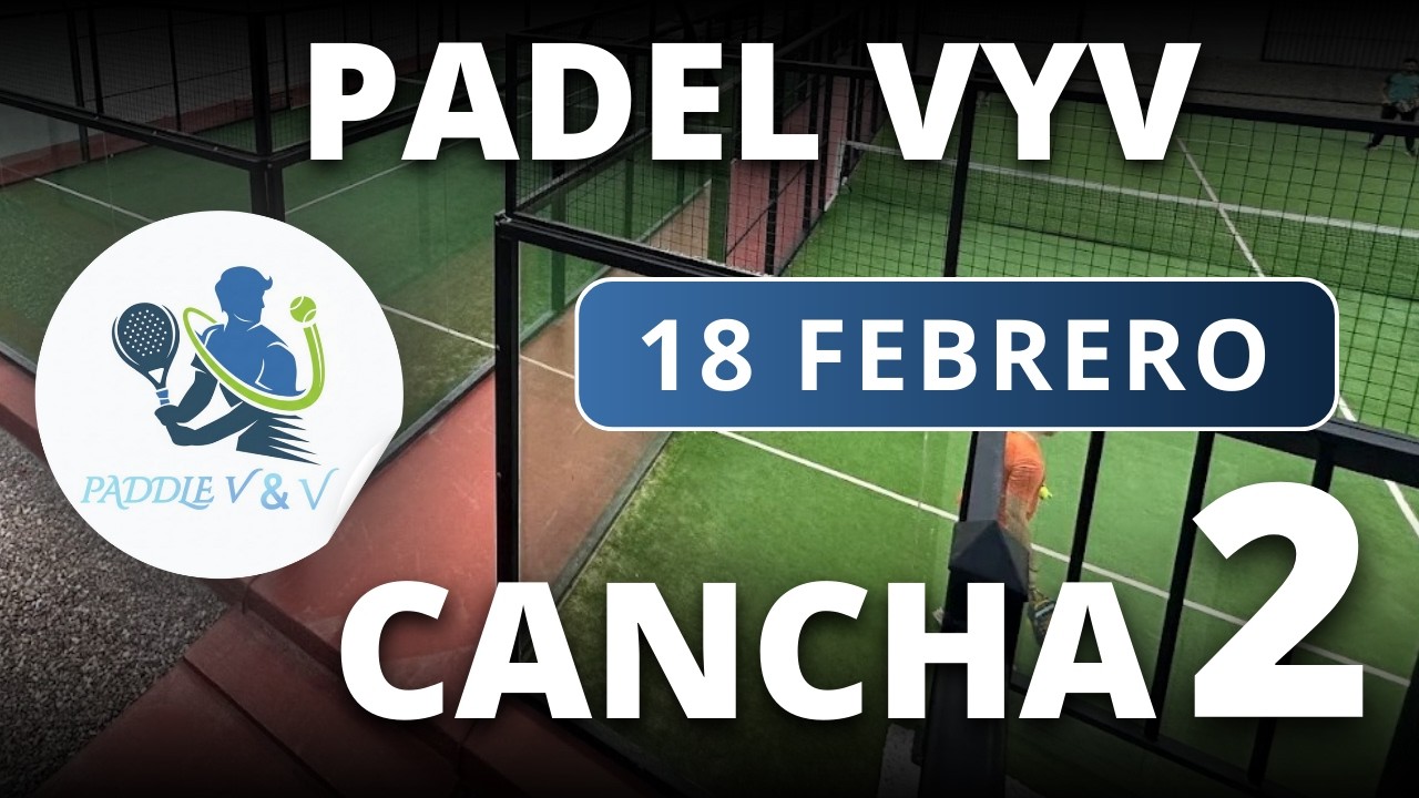 18/02/2026 - CANCHA 2 - PADEL VYV