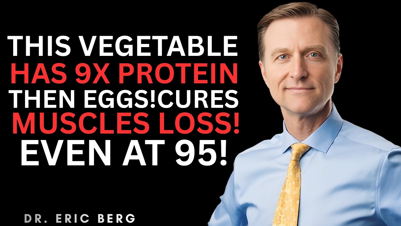 Over 60? Reverse Muscle Loss NOW! Forget Eggs. This Vegetable Has More Protein | Dr. Eric Berg