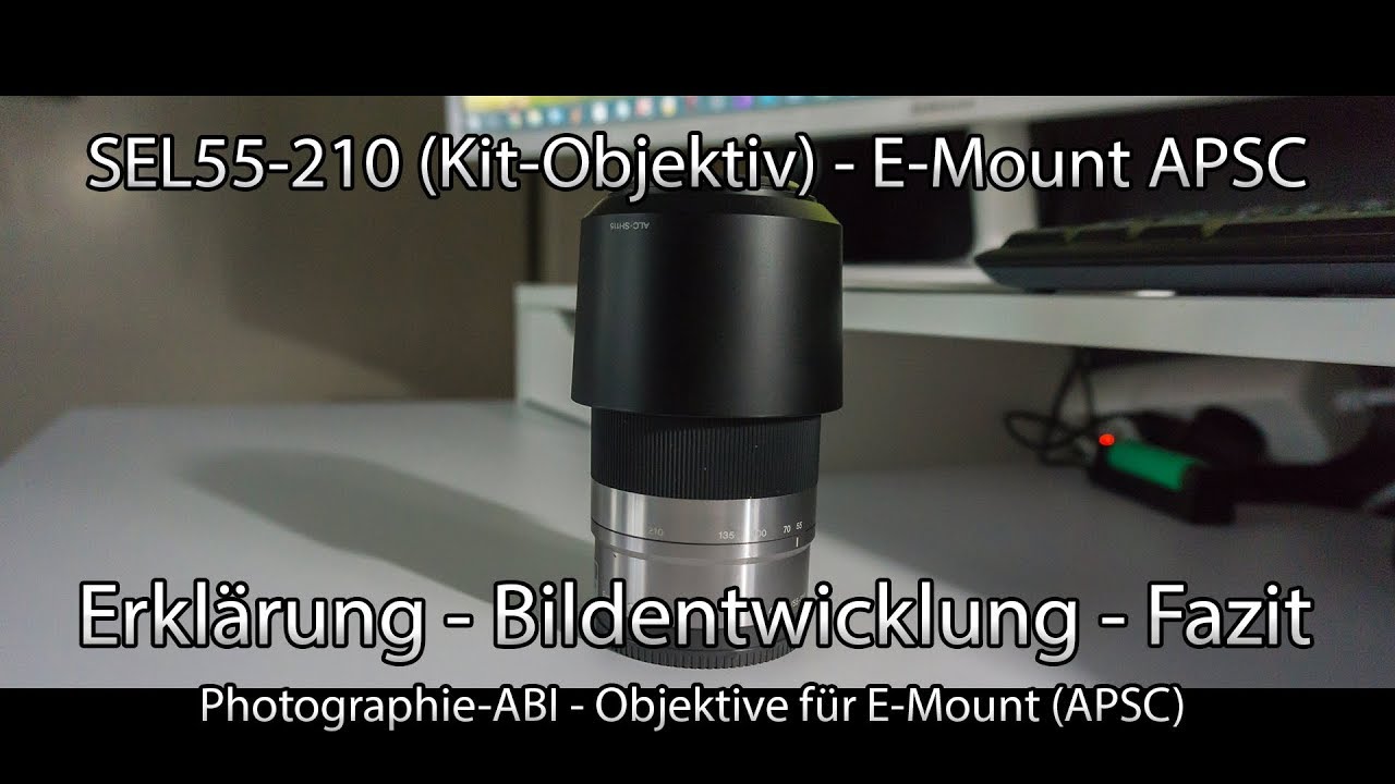 Test - Sony SEL55-210 Kit-Objektiv Sony E-Mount (APSC) - Erklärung - Beispiele - Fazit