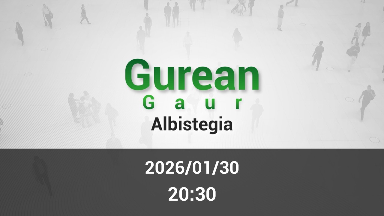 GAUEKO ALBISTEGIA 2026/01/30