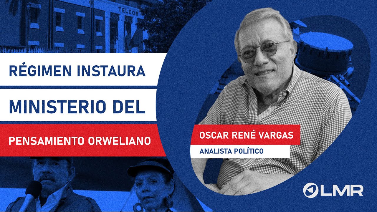 Ministerio del Pensamiento Orweliano: la dictadura digital en Nicaragua