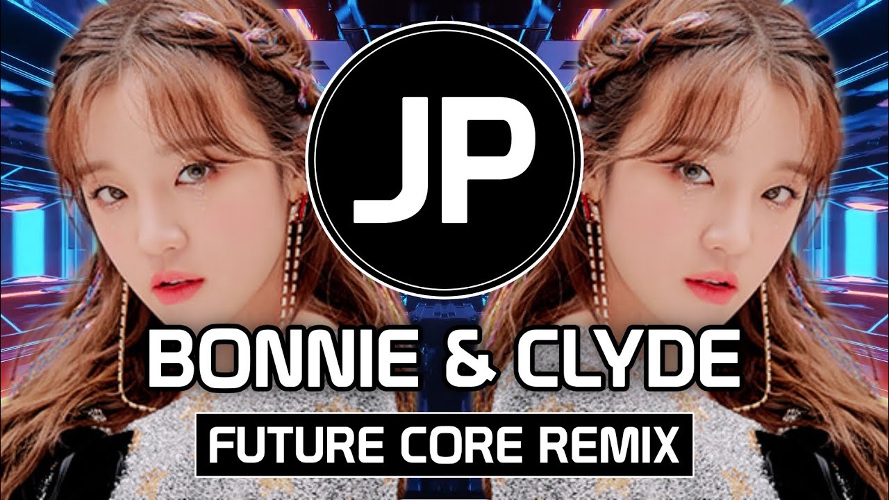 YUQI - Bonnie & Clyde (Future Core Remix)
