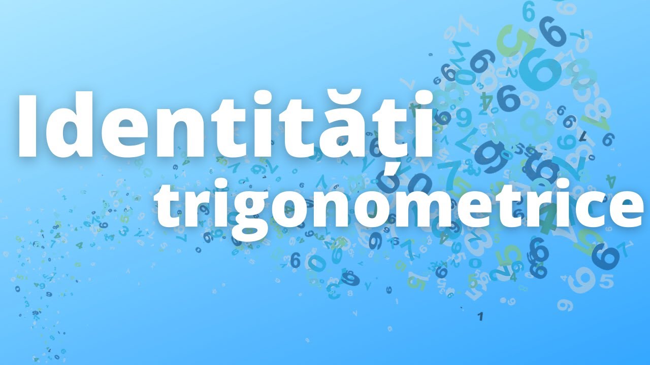 Identități trigonometrice | Matematica.md