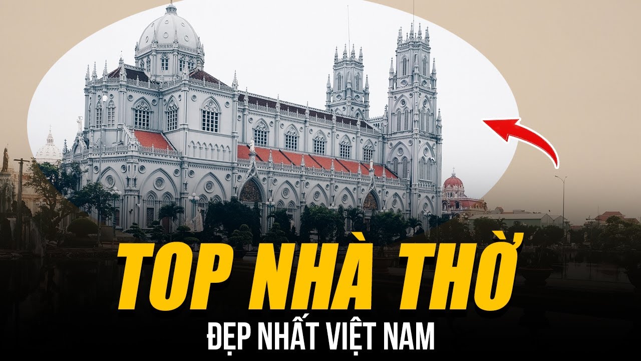 CHOÁNG NGỢP NHỮNG NHÀ THỜ ĐẸP NHẤT VIỆT NAM | NHỮNG TUYỆT TÁC THÁNH ĐƯỜNG TỒN TẠI HÀNG TRĂM NĂM