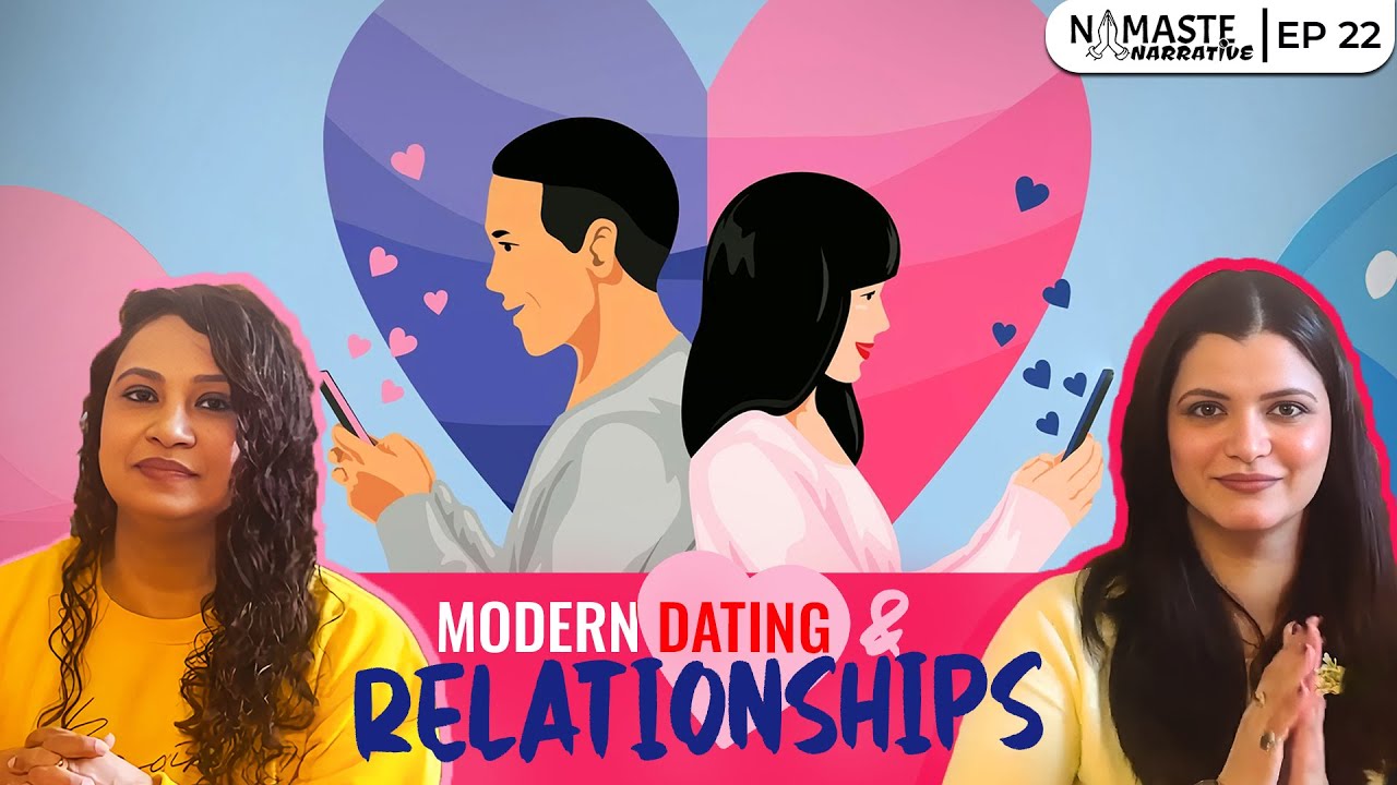 Modern Day Dating & Relationships 💔📱 | Love, Confusion & Reality Check | Namaste Narrative Ep. 22