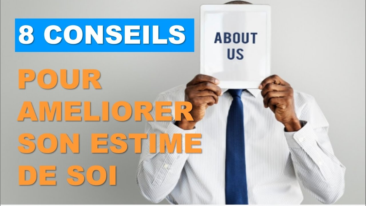 8 CONSEILS pour AM&Eacute;LIORER son ESTIME DE SOI !