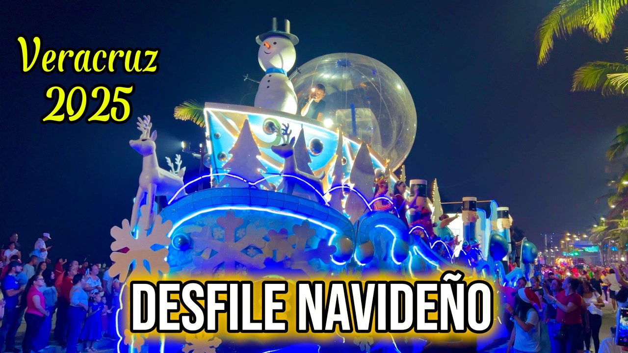 ❄️Navidad por las calles de Veracruz; hermoso desfile navideño 2025 en el puerto de Veracruz 