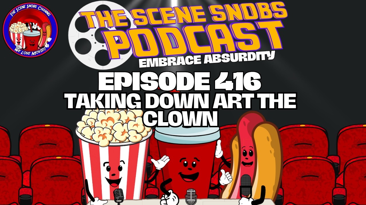 Taking Down Art the Clown | Best & Worst Movies of 2025 | Scene Snobs Podcast Ep. 408