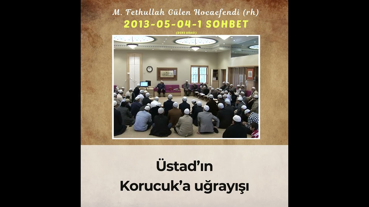 2013-05-04-1 SOHBET (Ders arası) - Üstad’ın Korucuk’a uğrayışı