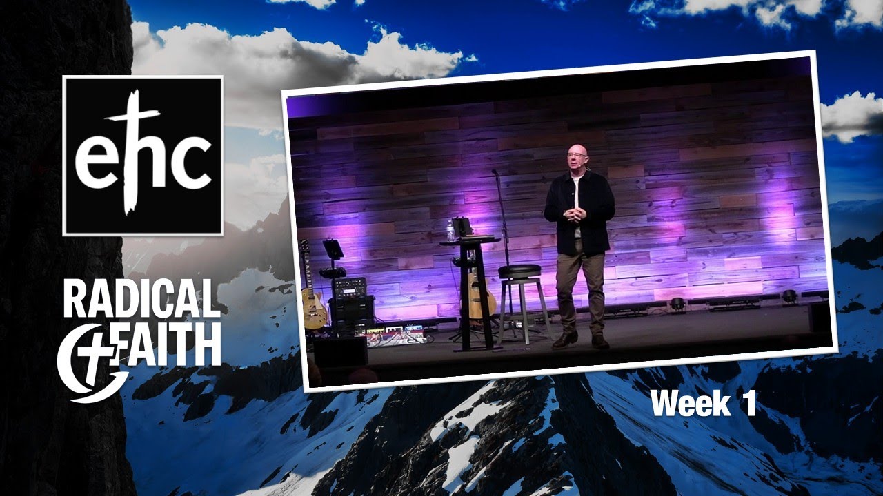 Radical Faith (Week 1)  – Biblical Faith Reshapes Your Life