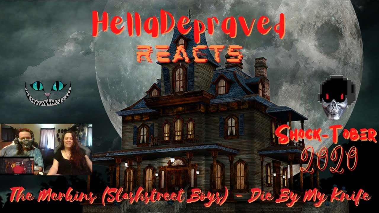 The Merkins - Slashstreet Boys - Die By My Knife (Parody)[REACTION] - HELLADEPRAVED SHOCK-TOBER 2020