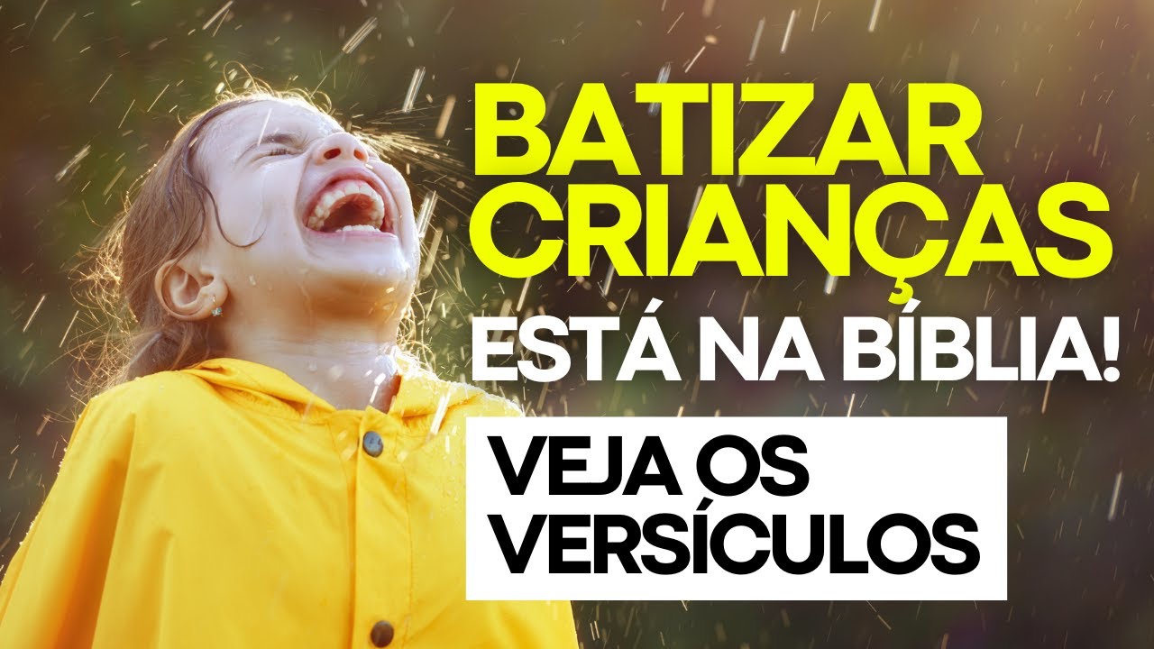 O BATISMO INFANTIL É BÍBLICO? Uma análise detalhada sobre o tema!
