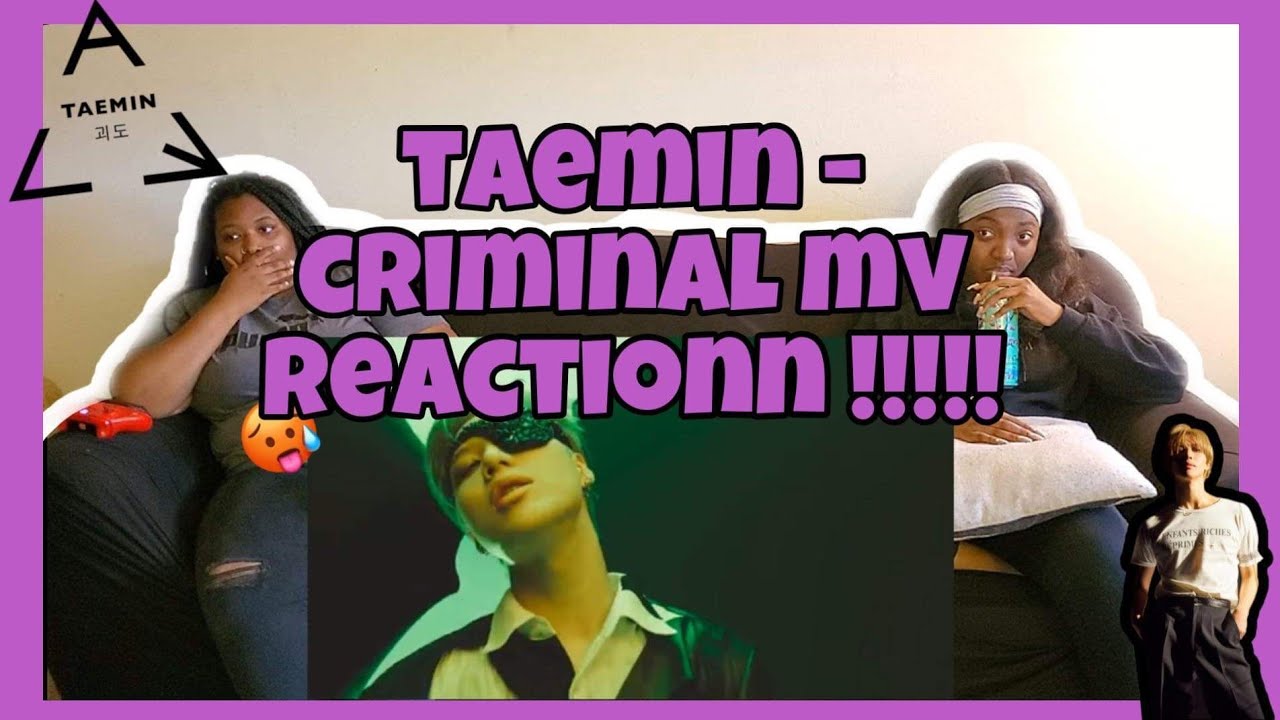 TAEMIN- CRIMINAL MV REACTION!!!!!!!!!