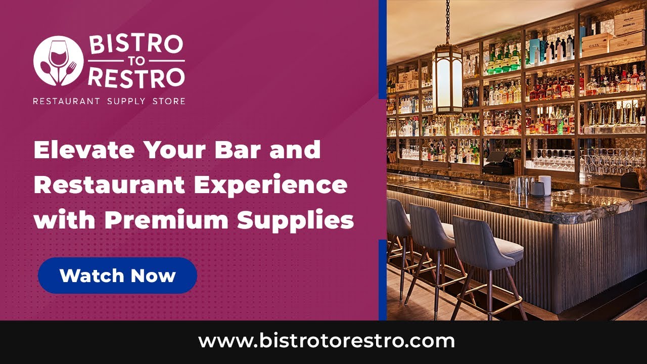 Elevate Your Bar and Restaurant Experience with Premium Supplies - BistroToRestro