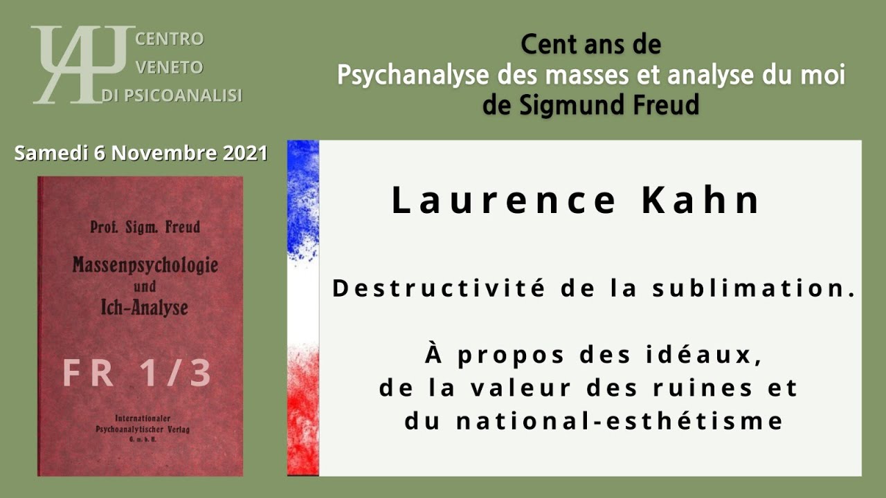 Laurence Kahn:  Destructivité de la sublimation.