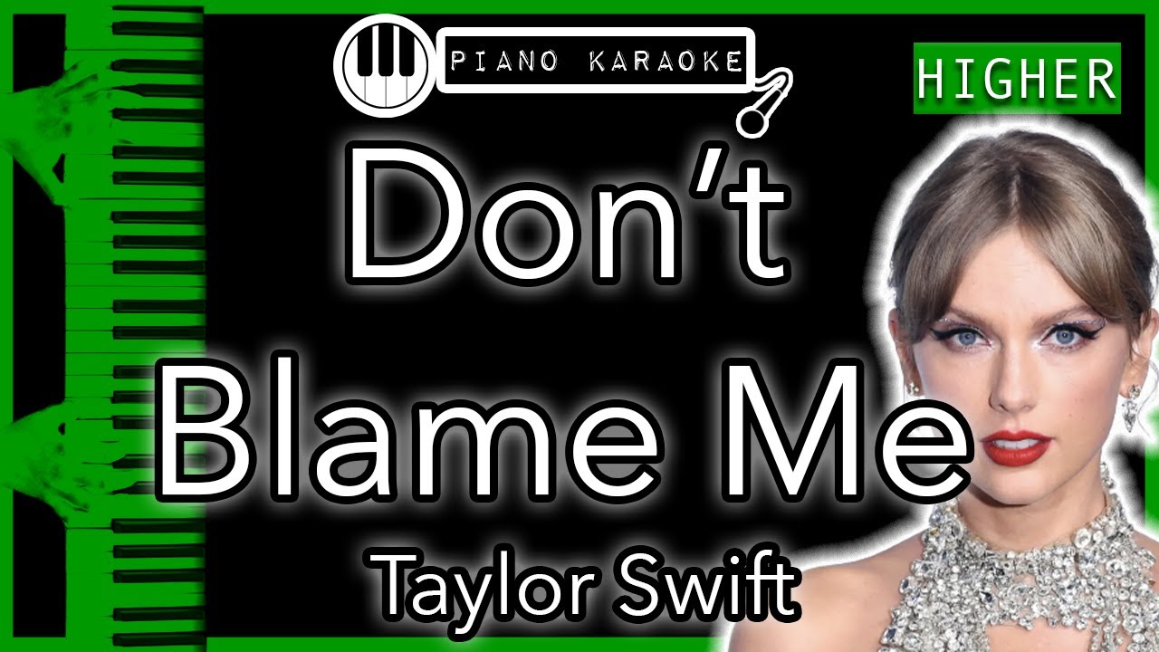 Don’t Blame Me (HIGHER +3) - Taylor Swift - Piano Karaoke Instrumental