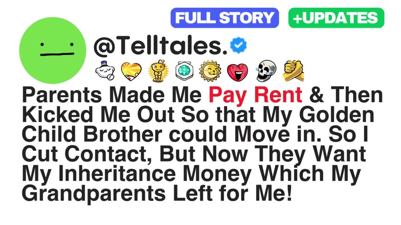 Parents Made Me Pay Rent & Then Kicked Me Out So that My Golden Child Brother could Move in....