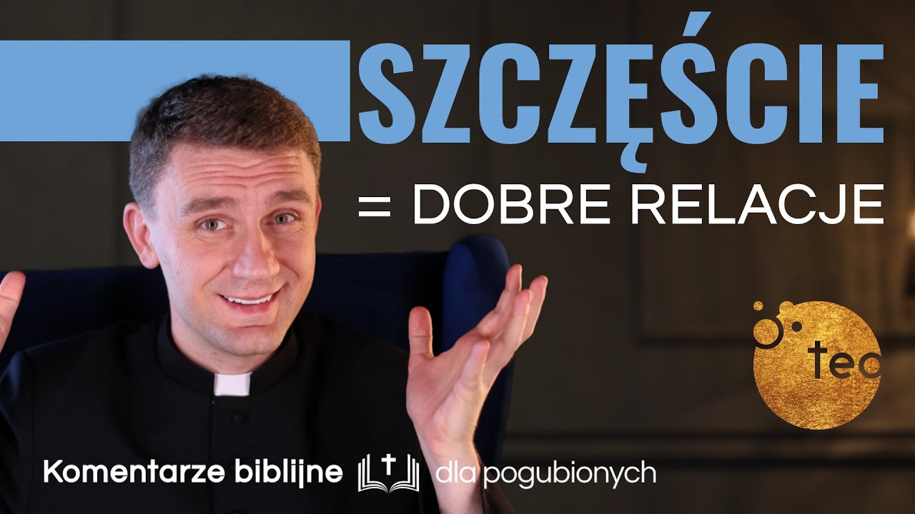 Jak budować zdrowe relacje? Ks. Teodor #33 komentarz biblijny