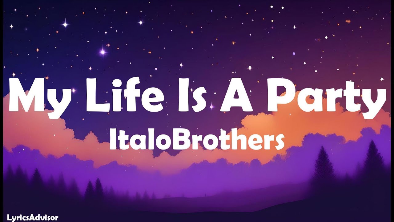 ItaloBrothers - My Life Is A Party (Lyrics)