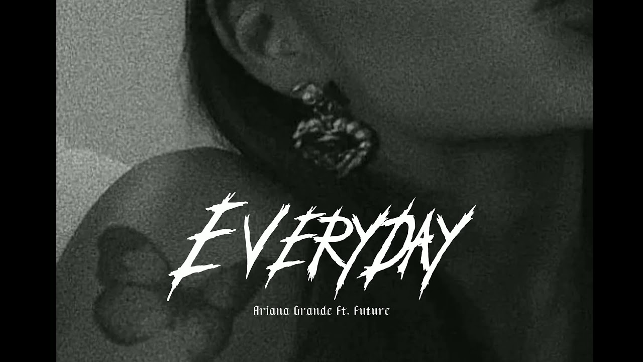 Everyday - Ariana Grande Ft Future // Sped Up - Tiktok Version