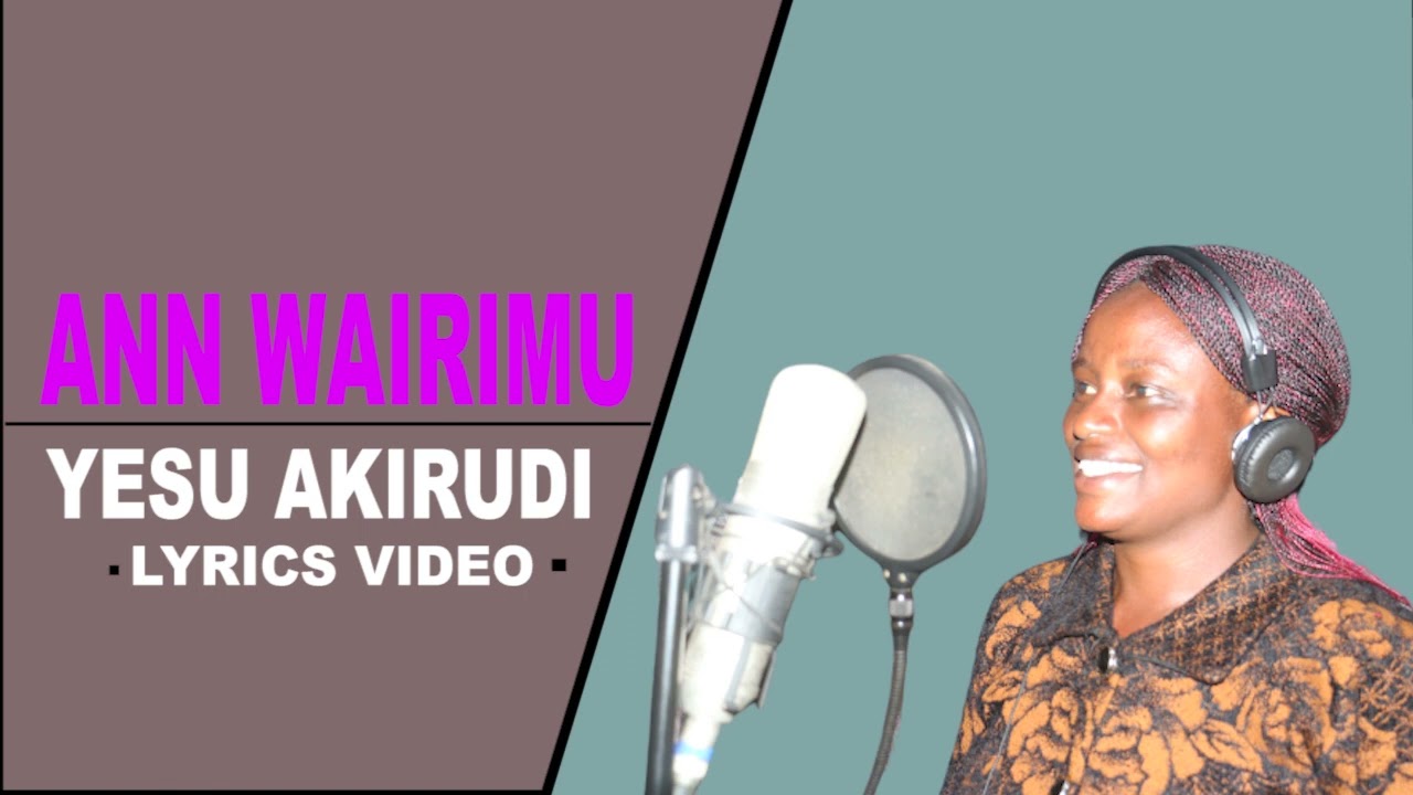 Yesu ukirudi  By Wairimu Ann Njogu