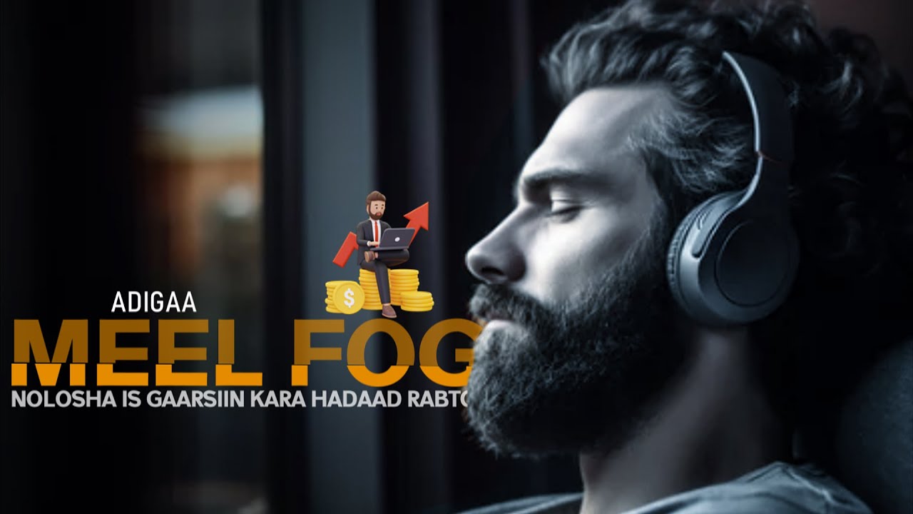 Adigaa MEEL FOG nolosha is gaarsiin kara HADAAD rabto