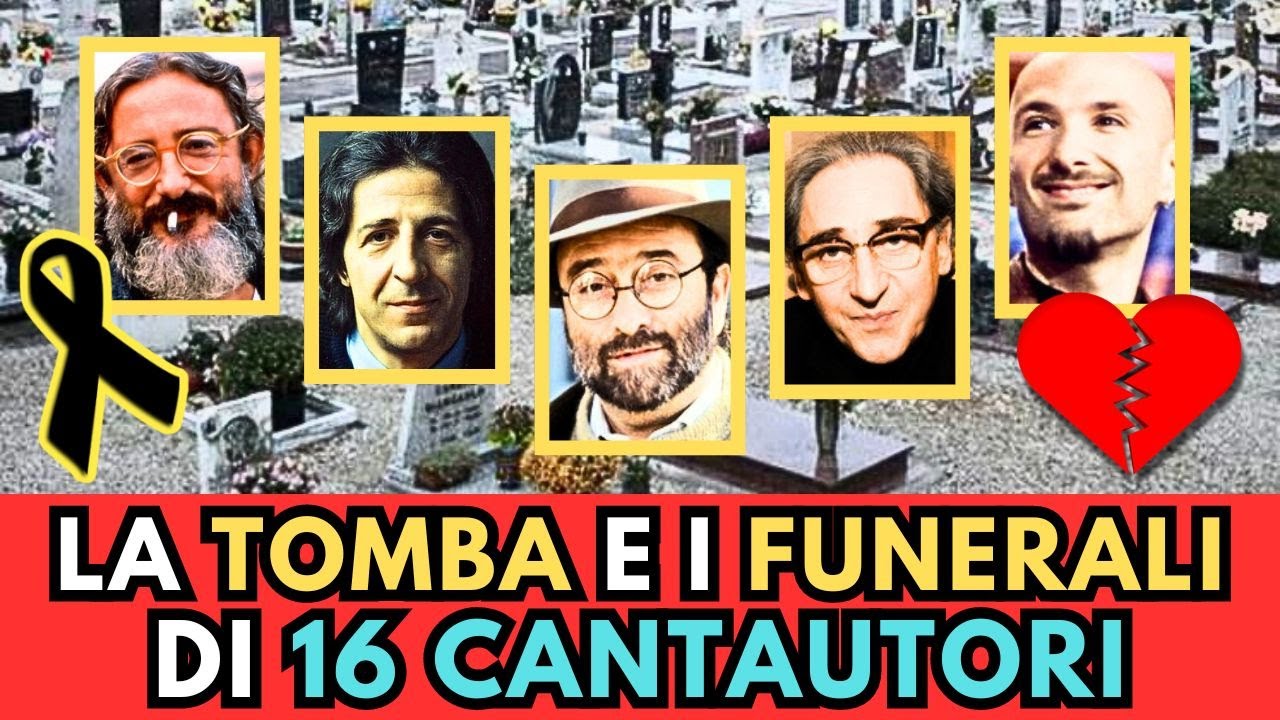 la TOMBA e i FUNERALI di 16 CANTAUTORI Italiani MORTI