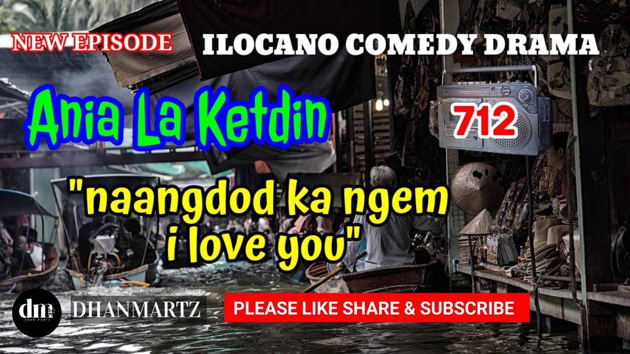NEW EPISODE | NAANGDOD KA NGEM I LOVE YOU | ANIA LA KETDIN 712 | ILOCANO COMEDY DRAMA | DHANMARTZ