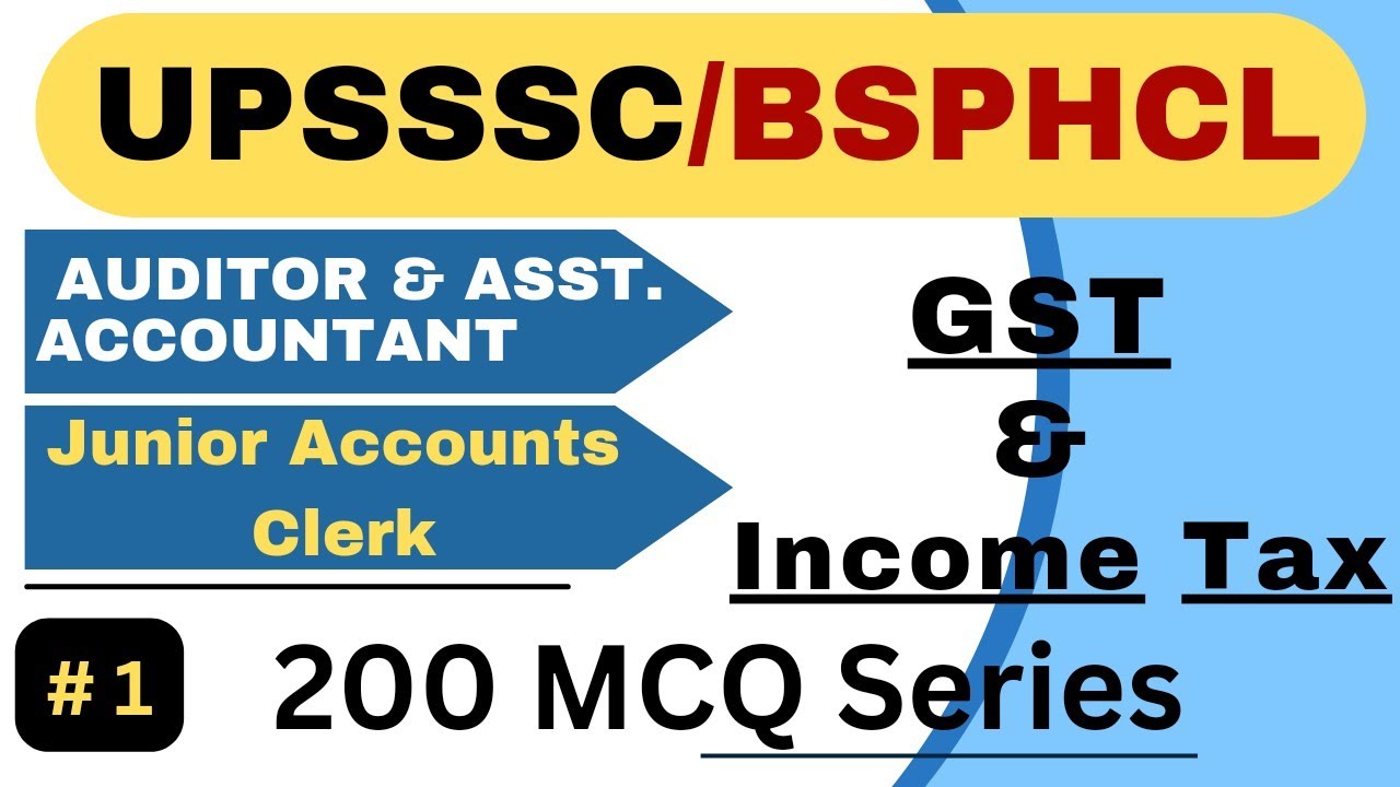 GST & Income Tax 200 Mcq Series | BSPHCL Junior Accounts clerk | UPSSSC Auditor & Asst. Accountant