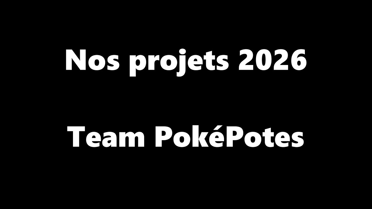 Les projets pour 2026 - Team PokéPotes