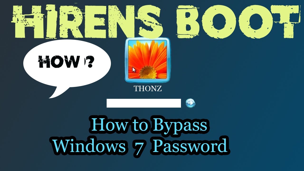 HOW TO BYPASS WINDOWS 7 PASSWORD USING HIREN'S BOOT