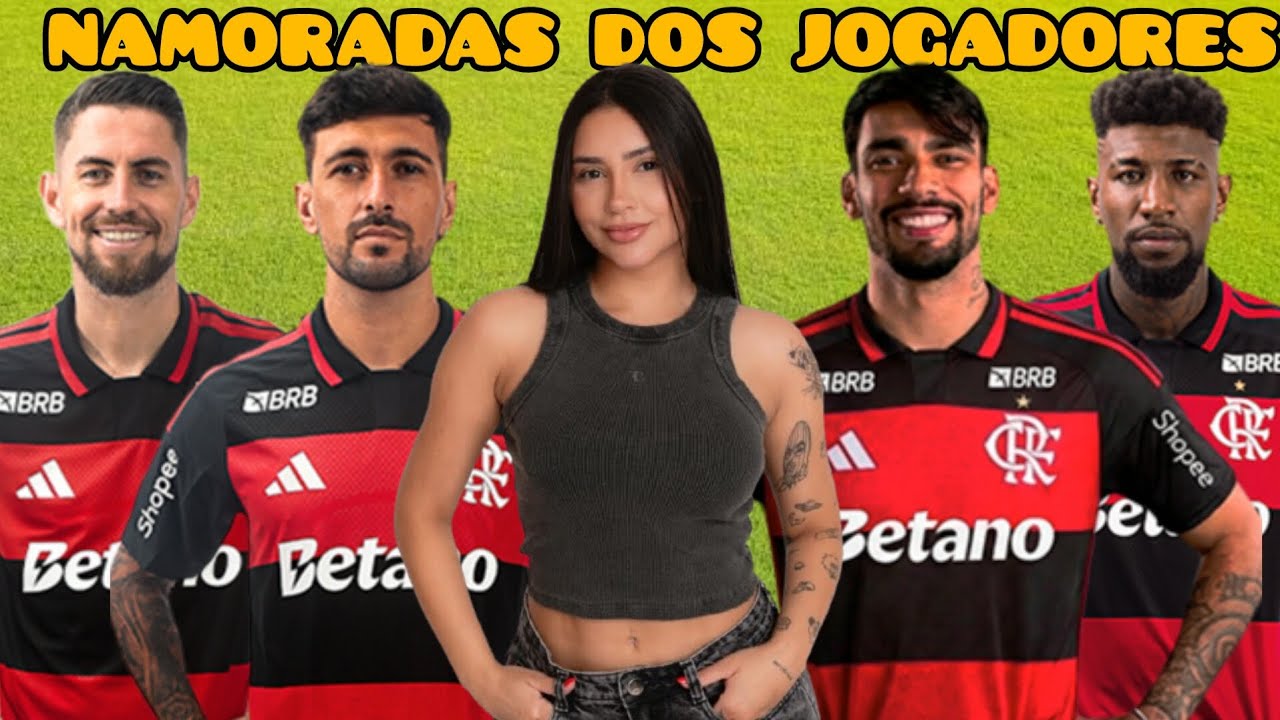 NAMORADAS DOS JOGADORES DO FLAMENGO 2026